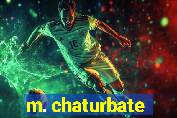 m. chaturbate